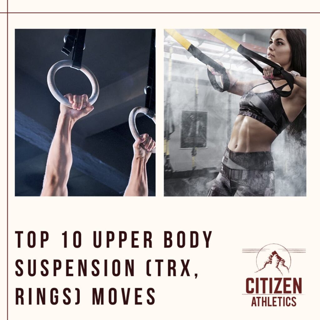 Top 10 Upper Body Suspension Device (TRX, Rings) Moves - Citizen Athletics