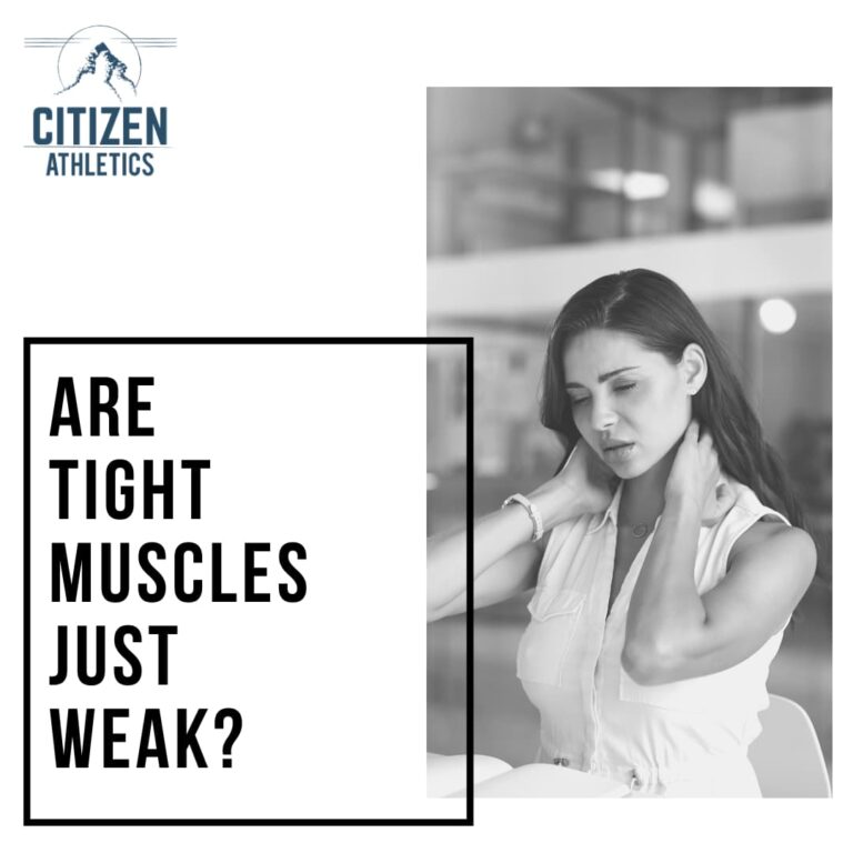 Are Tight Muscles Just Weak Muscles? Citizen Athletics